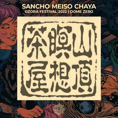 Sancho Meiso Chaya @ OZORA Festival 2022 | Dome Zero