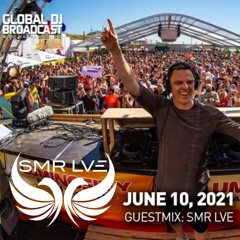 SMR LVE - Global DJ Broadcast Guest Mix (June 10th, 2021)