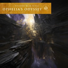 Ophelia's Odyssey #38 - Rival DJ Mix