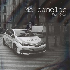 Me Camelas - Kid Cala