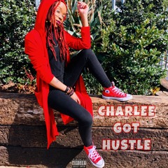 Charlee Hustle - Charlee Got Hustle(Produced by Tipsy T)