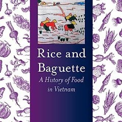 [% Rice and Baguette, A History of Food in Vietnam, Foods and Nations  [Textbook%