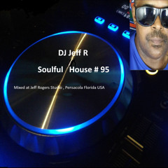 DJ Jeff R Soulful House # 95