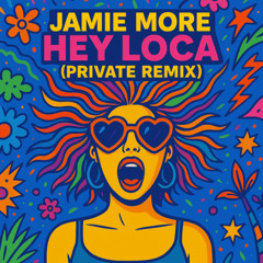 Jamie More - Hey Loca (Private Remix)   🔥 FREE DOWNLOAD 🔥