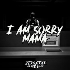I'm Sorry Mama [HARDTEKK]