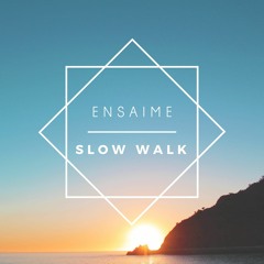 Ensaime - Slow Walk (Original Mix)