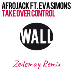 Afrojack - Take Over Control (Zedemay 2K House Remix)