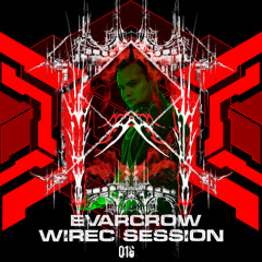 Wirec Session 016 - Evarcrow