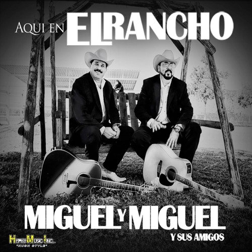 Stream La Historia De Un Ranchero By Miguel Y Miguel Listen Online