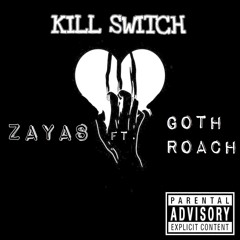 KILL SWITCH FT. Goth Roach