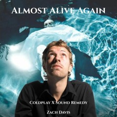 Almost Alive Again (Coldplay X Sound Remedy)