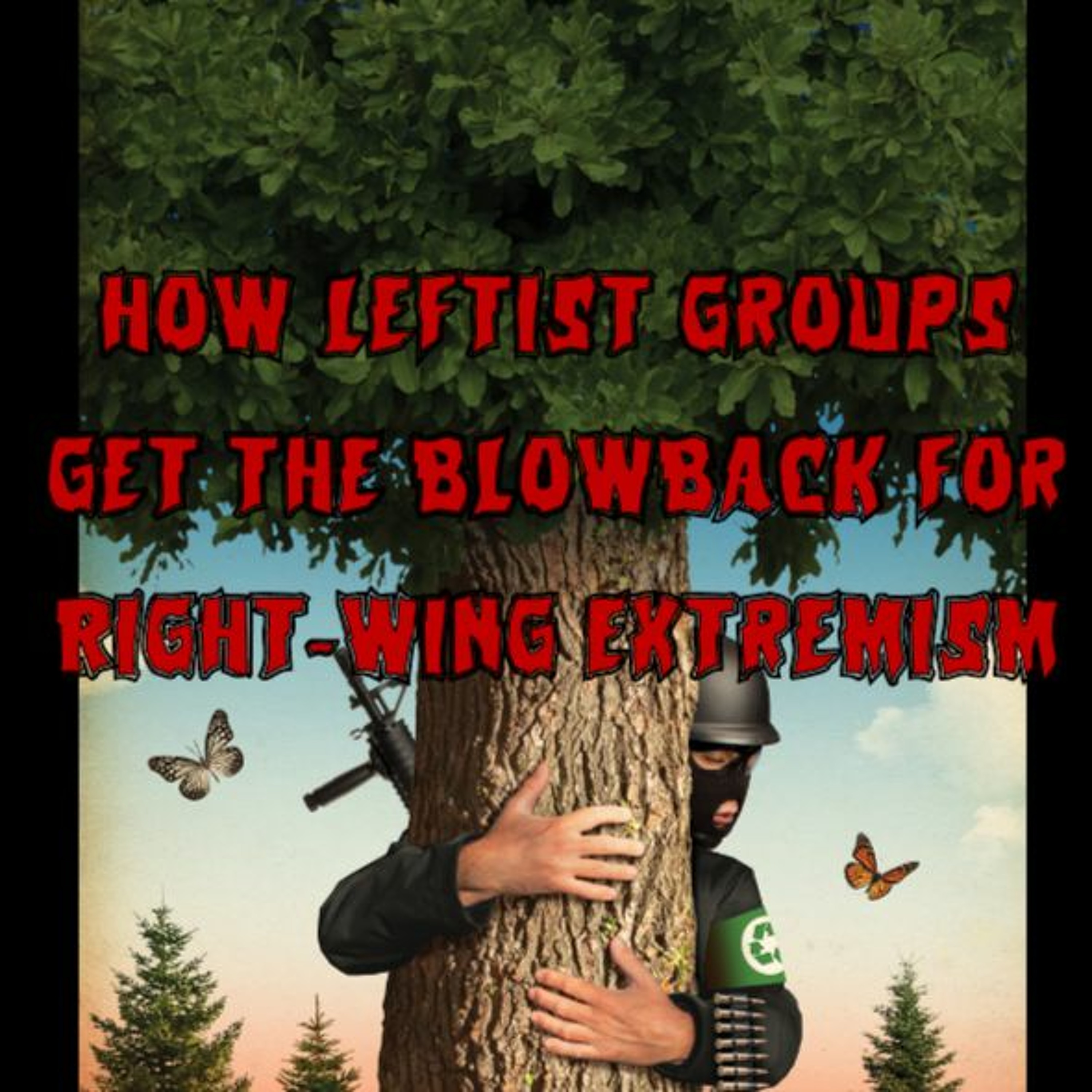 Patreon Preview – 304. How Leftist Groups Get the Blowback for Right-Wing Extremism