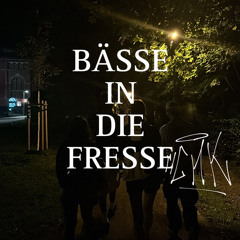 BÄSSE IN DIE FRESSE