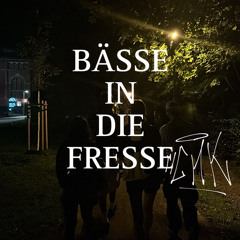 BÄSSE IN DIE FRESSE