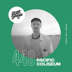 SlothBoogie Guestmix #440 - Pacific Coliseum
