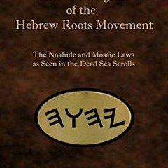 [Free] PDF 💝 Ancient Origins of the Hebrew Roots Movement: The Noahide and Mosaic La