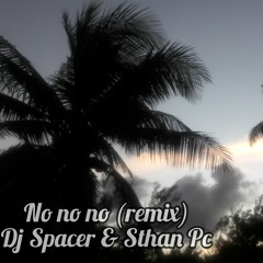 No No No - Dj Spacer & Sthan Pc Breakbeat remix bboy music
