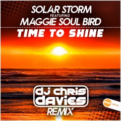 Solar Storm Feat. Maggie Soul Bird - Time To Shine DJ Chris Davies Remix