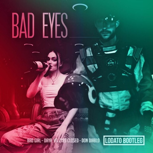 Bad Eyes (LODATO Bootleg) - Don Diablo Vs. Daya