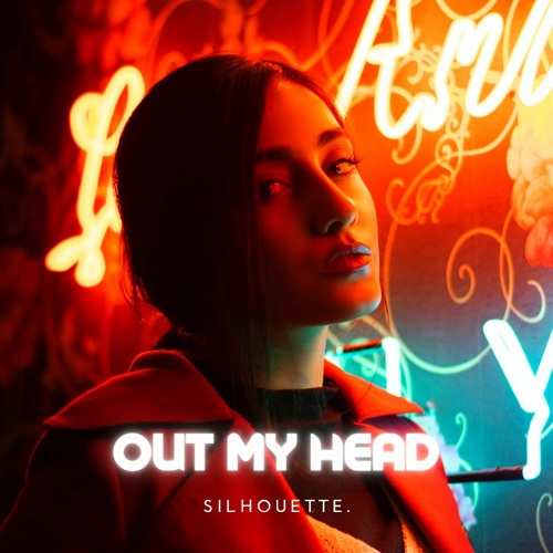 Stream Out My Head by Silhouette. | Listen online for free on SoundCloud