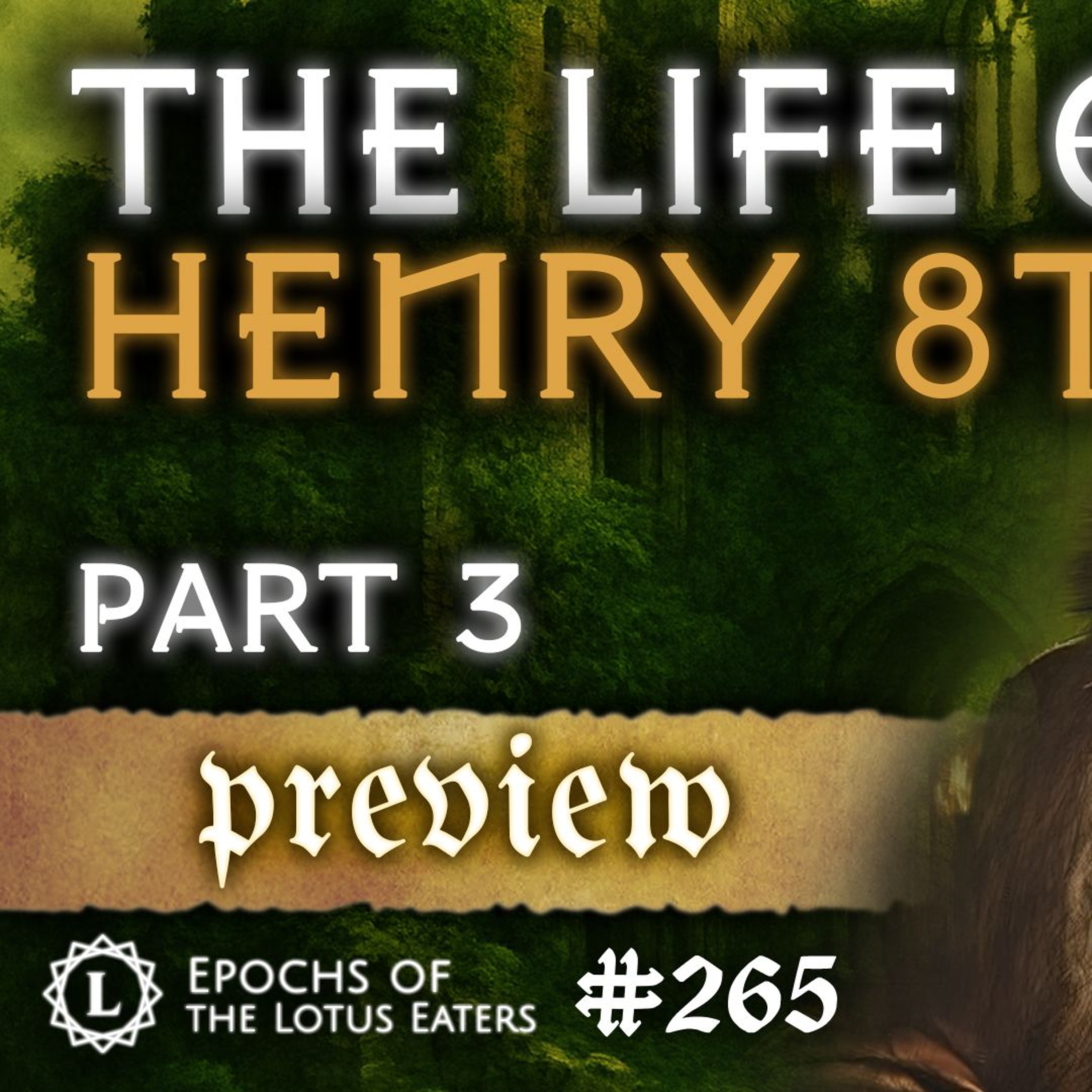 PREVIEW: Epochs #265 | The Life of Henry VIII: Part III