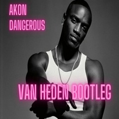Akon - Dangerous (Van Heden Bootleg)