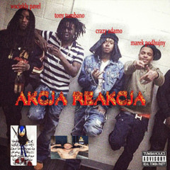 WSCIEKLY PAVEL x TONY TUMBANO x CRAZY ADAMO x MAREK PODHUJNY - AKCJA REAKCJA