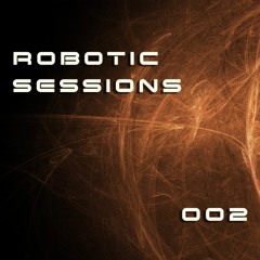 Robotic Sessions 002 (Prog/Techno)