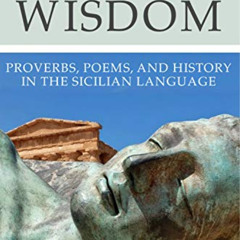 [FREE] EBOOK 📬 SICILIAN WISDOM: Proverbs, Poems, and History In The Sicilian Languag
