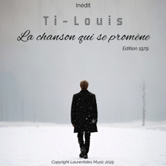 La chanson qui se promène, interprété par Ti - Louis ( Inédit 1979 )