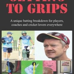 DOWNLOAD EPUB 💏 Getting to Grips: A unique batting breakdown for players, coaches an