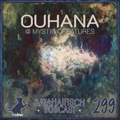 KataHaifisch Podcast 299 - Ouhana [Theater @ Mensch Meier / Mystic Creatures]