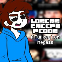 LOSERS CREEPS PEDOS [A Turkey Tom Megalovania]