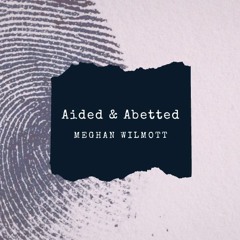 Aided & Abetted