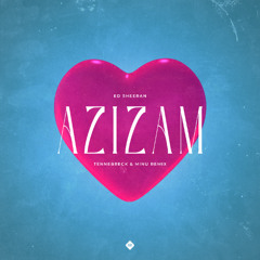 Ed Sheeran - Azizam (Tennebreck & Minu Remix) [Extended]