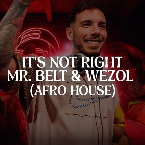 Mr. Belt & Wezol - It's Not Right (But It's Okay) ( Afro House)