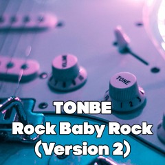 Tonbe - Rock Baby Rock (Version 2) - Free Download