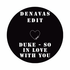 Duke - So In Love With You (Denavas Edit)