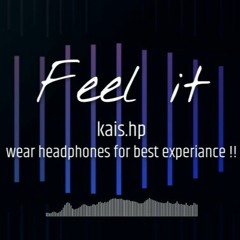 Feel it / Beats / by Kais.hp (wear headphones for the best experience)