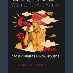 [READ] 🌟 Maoism, Democracy and Globalisation: Cross-currents in Indian Politics Read online