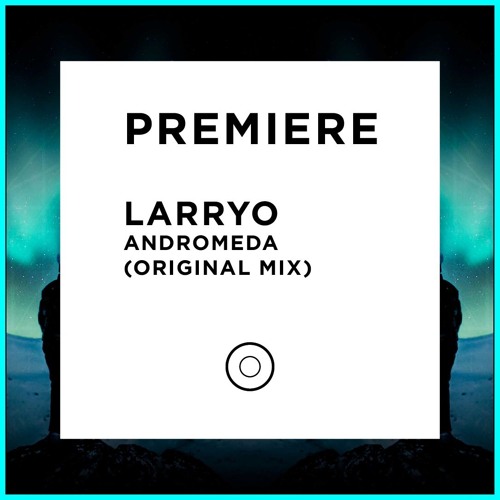 PREMIERE: LarryO - Andromeda [TRIPPY CODE]