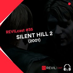 Silent Hill 2 (2001) - REVILcast #35