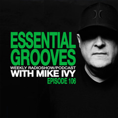 ESSENTIAL GROOVES WITH MIKE IVY EPISODE 106