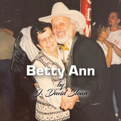 Betty Ann - Written & Performed by J. David Sloan