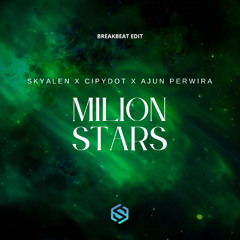 Milions Stars - (Skyalen X Cipydot X Ajun Perwira) Edit