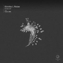 Alvinho L Noise - Ambush (Globe EP)