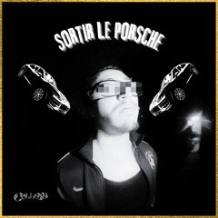 SORTIR LE PORSCHE (PROD. COLLOYD)