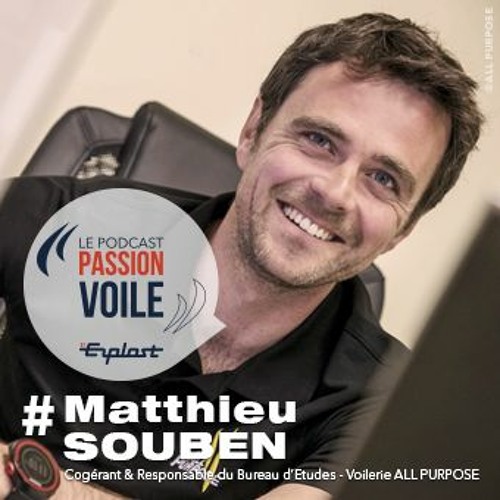 Stream episode Podcast PASSION VOILE by ERPLAST - Matthieu SOUBEN by  ERPLAST podcast | Listen online for free on SoundCloud