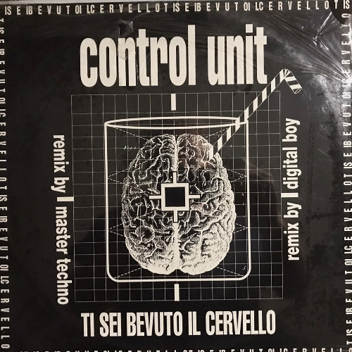 Control Unit  - Ti Sei Bevuto Il Cervello (Digital Boy rmx)