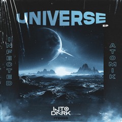 UNIVERSE EP (ATOMIK & INFECTED)